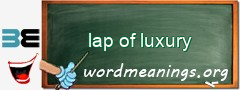WordMeaning blackboard for lap of luxury